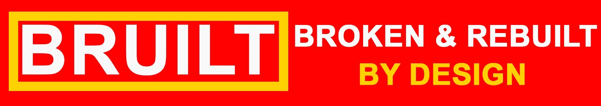 Built Broken and Rebuilt By Design